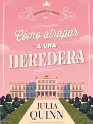 Cómo atrapar a una heredera (Agentes de la Corona 1)