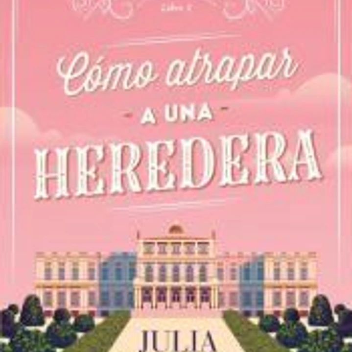 Cómo atrapar a una heredera (Agentes de la Corona 1) 1
