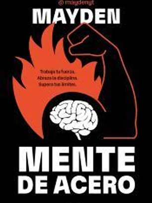 Mente de acero: Trabaja tu fuerza. Abraza la disciplina. Supera tus límites