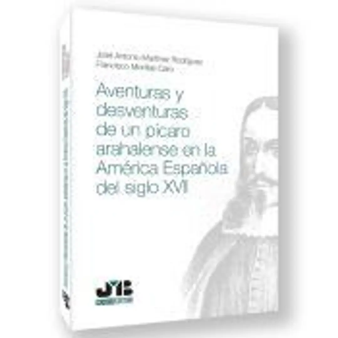 Aventuras y desventuras de un pícaro arahalense en la América española del Siglo XVII 1