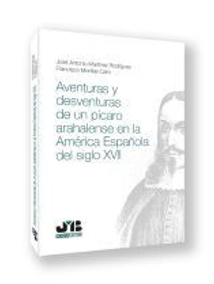 Aventuras y desventuras de un pícaro arahalense en la América española del Siglo XVII
