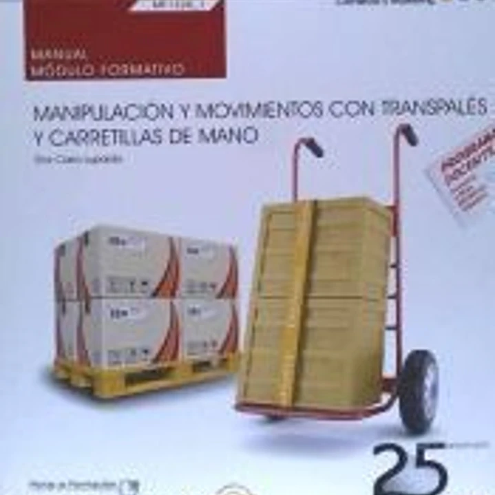Manual. Manipulación y movimientos con transpalés y carretillas de mano (MF1328_1). Certificados de profesionalidad. Actividades auxiliares de comercio (COMT0211) 1