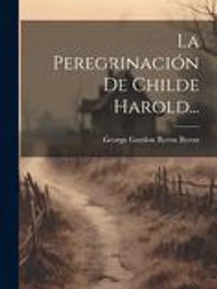 La Peregrinación De Childe Harold...