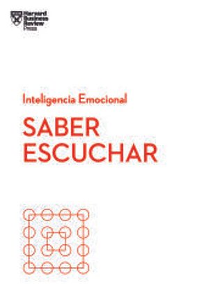Saber escuchar. Serie Inteligencia Emocional HBR