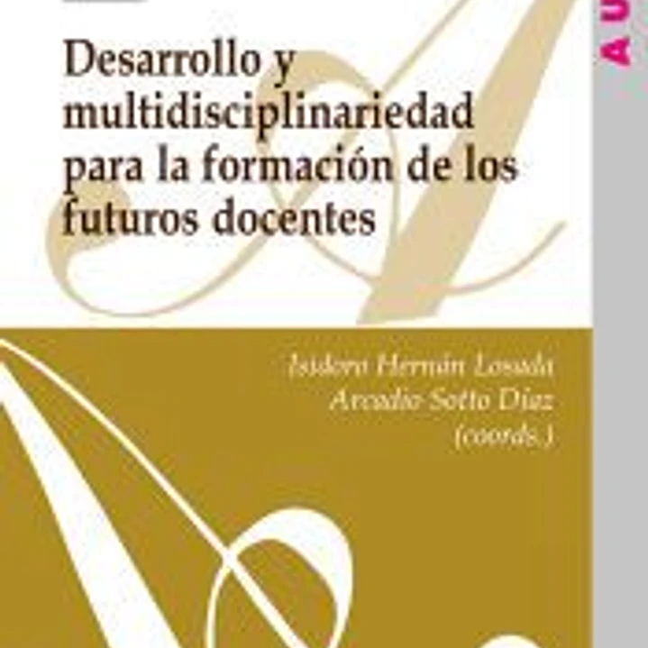 Desarrollo y multidisciplinariedad para la formacion de los futuros docentes 1