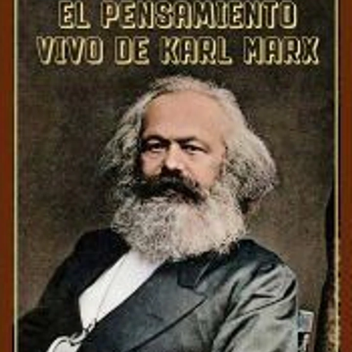 El pensamiento vivo de Karl Marx 1