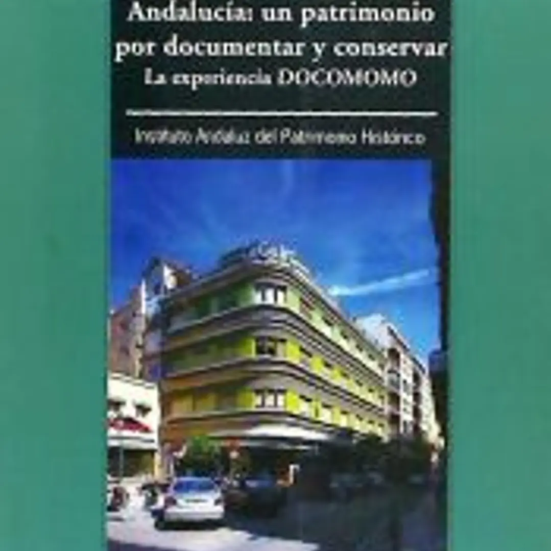 LA ARQUITECTURA MODERNA EN ANDALUCÍA: UN PATRIMONIO POR DOCUMENTAR Y CONSERVAR. 1