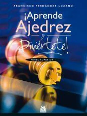 ¡Aprend Ajedrez y Diviertete! Nivel: Nivel Superior. Color