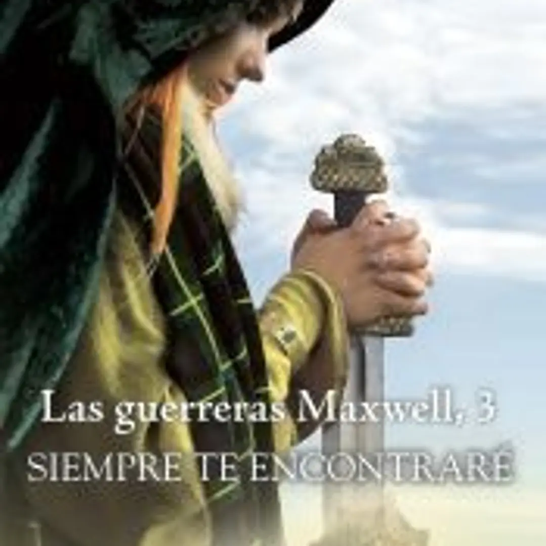 Siempre te encontraré. Serie Las guerreras Maxwell 3 1