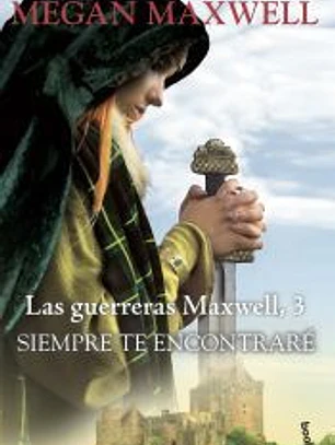 Siempre te encontraré. Serie Las guerreras Maxwell 3