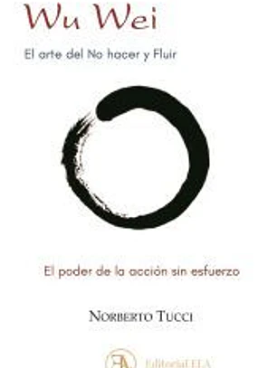 Wu wei, el arte del no hacer y fluir