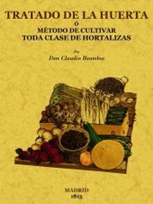Tratado de la huerta o método de cultivar toda clase de hortalizas
