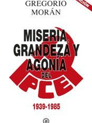 Miseria, grandeza y agonía del Partido Comunista de España 1939-1998