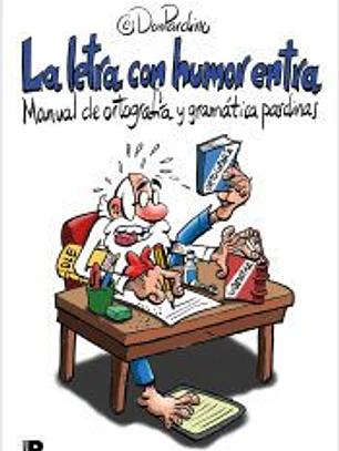 La letra con humor entra. Manual de ortografía y gramática pardinas