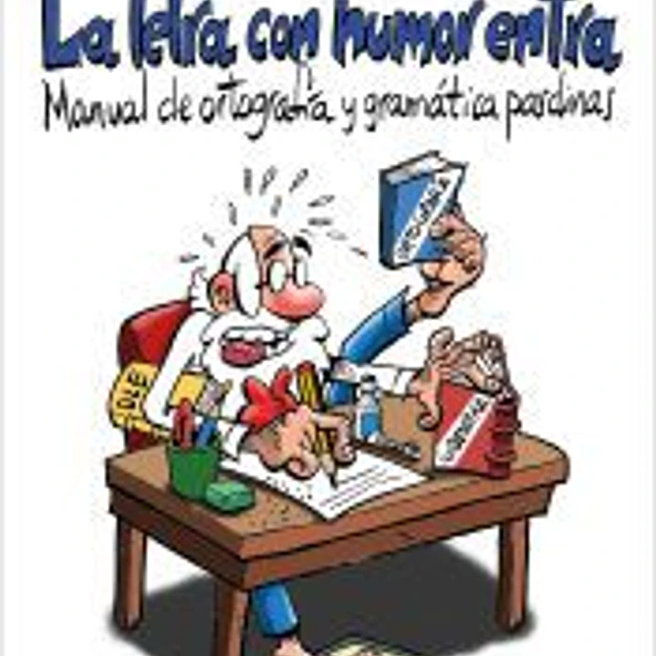 La letra con humor entra. Manual de ortografía y gramática pardinas 1