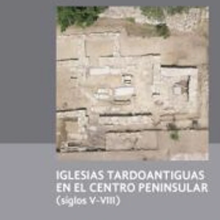 Iglesias tardoantiguas en el centro peninsular (siglos V-VIII) 1