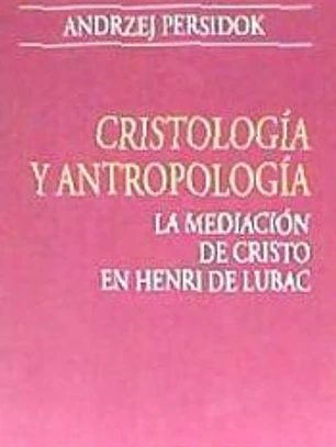 Cristología y Antropología: La mediación de Cristo en Henri de Lubac