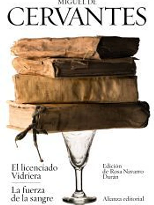 El licenciado Vidriera ; La fuerza de la sangre
