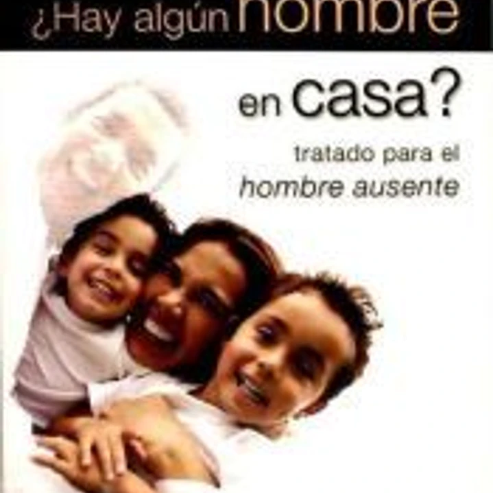 ¿Hay algún hombre en casa? : tratado para el hombre ausente 1