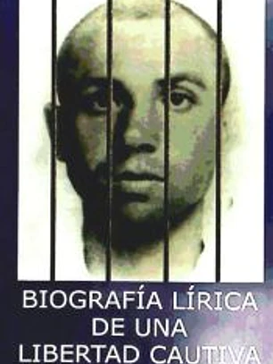 BIOGRAFÍA LÍRICA DE UNA LIBERTAD CAUTIVA