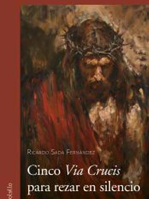 Cinco via crucis para rezar en silencio