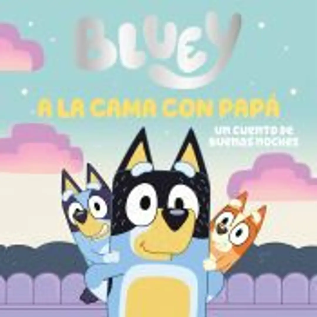 Bluey. Un cuento - A la cama con papá. Un cuento de buenas noches 1