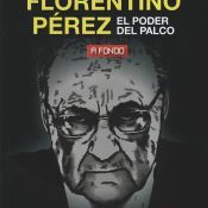 Florentino Pérez: el poder del palco 1
