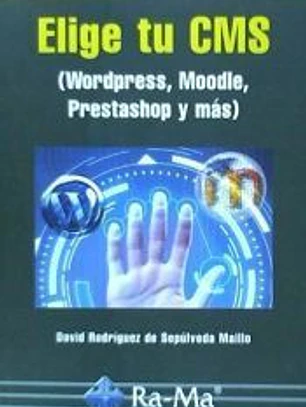 ELIGE TU CMS. WORDPRESS, MOODLE, PRESTASHOP Y MÁS