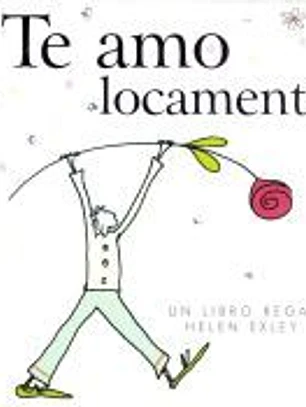 TE AMO LOCAMENTE