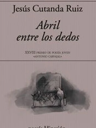 ABRIL ENTRE LOS DEDOS