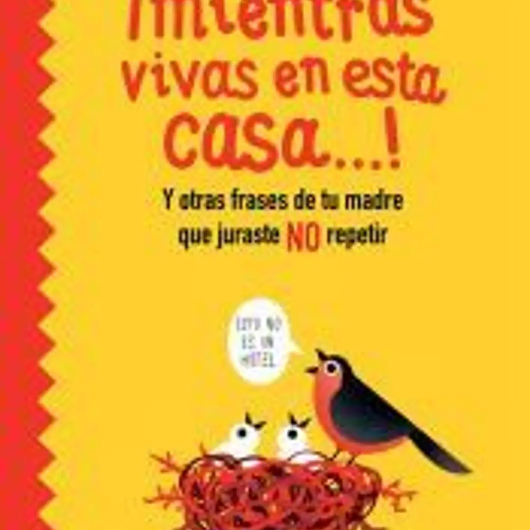 ¡Mientras vivas en esta casa! 1