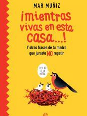 ¡Mientras vivas en esta casa!