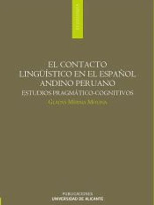 EL CONTACTO LINGÜÍSTICO EN EL ESPAÑOL ANDINO PERUANO. ESTUDIOS PRAGMÁTICO-COGNITIVOS