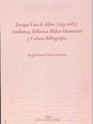 Enrique vaca de Alfaro (1635-1685): semblanza, biblioteca y cultura bibliográfica