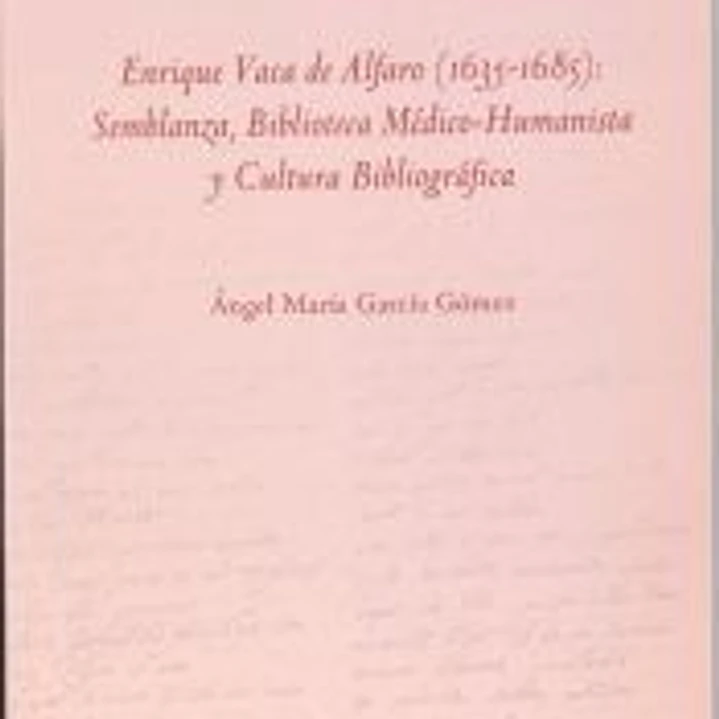 Enrique vaca de Alfaro (1635-1685): semblanza, biblioteca y cultura bibliográfica 1