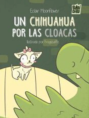 Un chihuahua por las cloacas