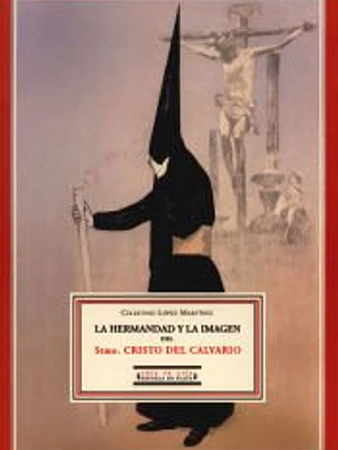 La Hermandad y la Imagen del Stmo. Cristo del Calvario