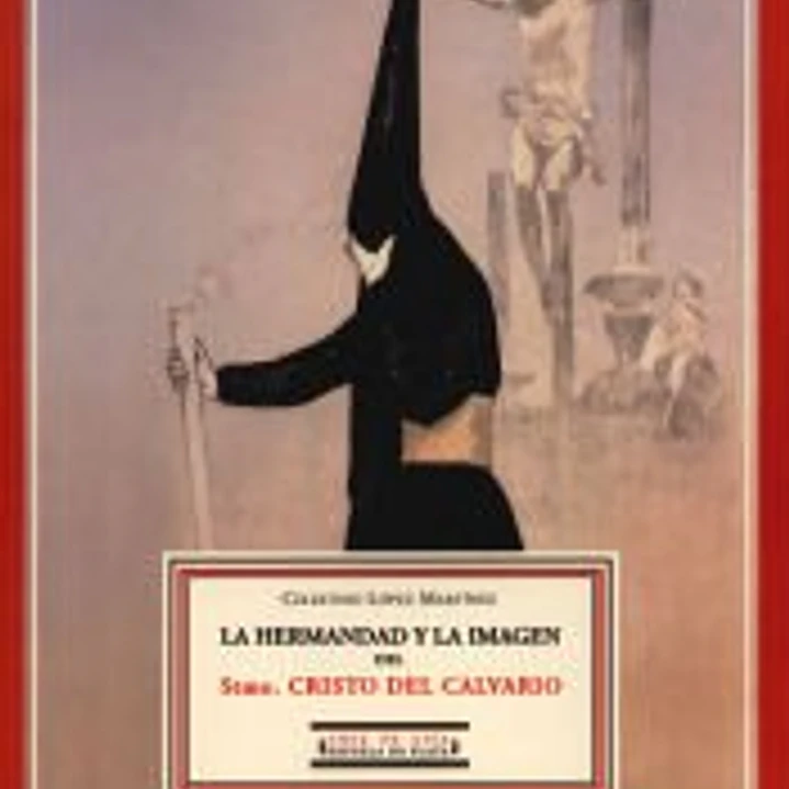 La Hermandad y la Imagen del Stmo. Cristo del Calvario 1