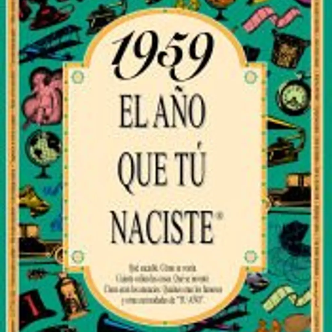 1959 EL AÑO QUE TÚ NACISTE 1