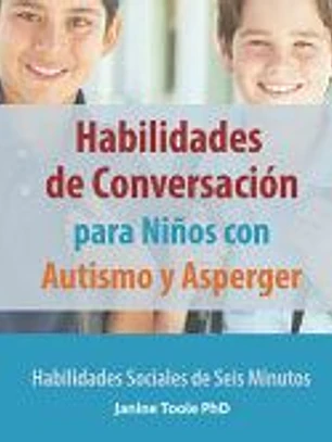 Habilidades de Conversación para Niños con Autismo y Asperger: Habilidades Sociales de Seis Minutos