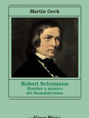 Robert Schumann: Hombre y músico del Romanticismo