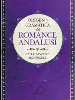 Origen y gramática del romance andalusí