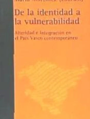 De la identidad a la vulnerabilidad: Alteridad e integración en el País Vasco contemporáneo