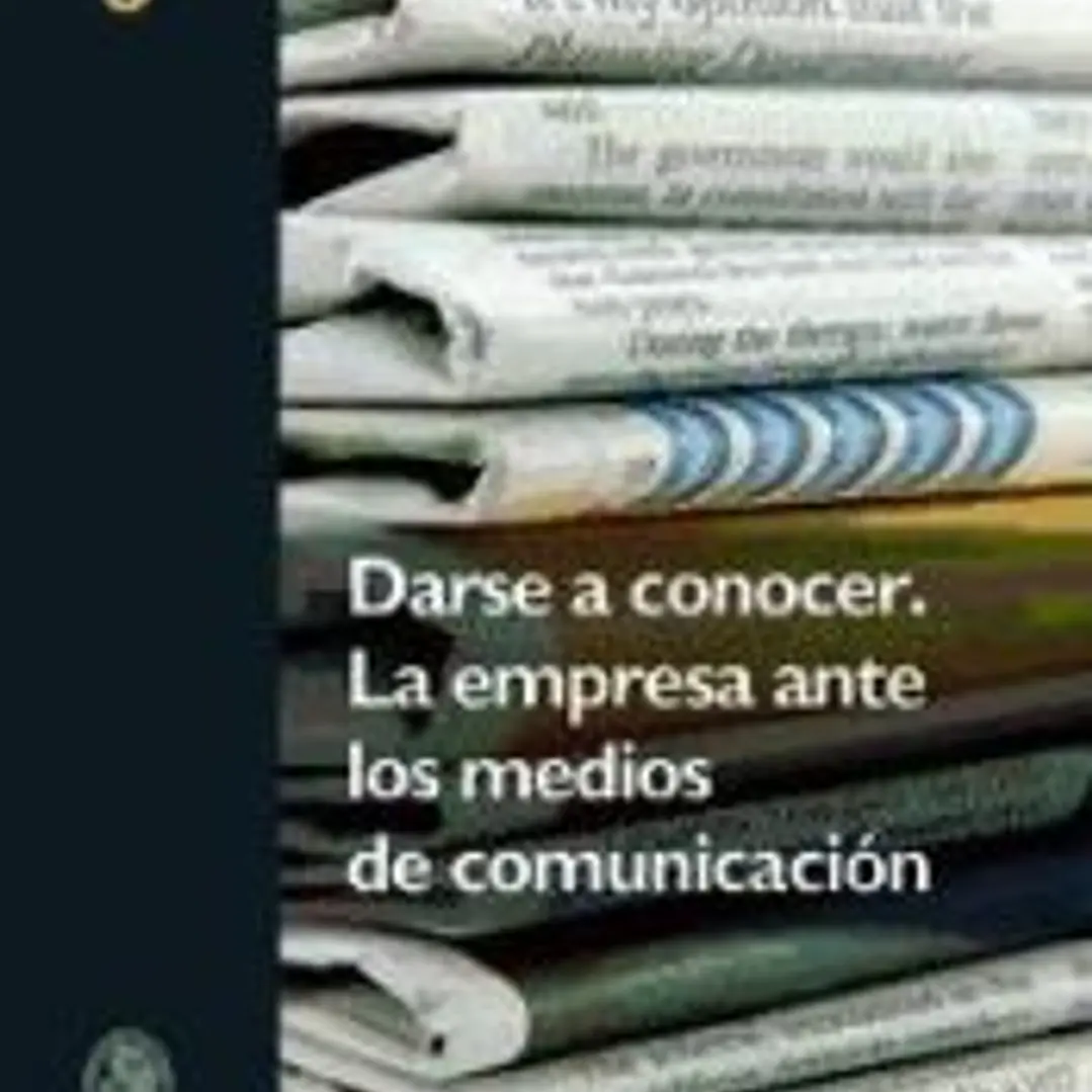 DARSE A CONOCER. LA EMPRESA ANTE LOS MEDIOS DE COMUNICACIÓN 1