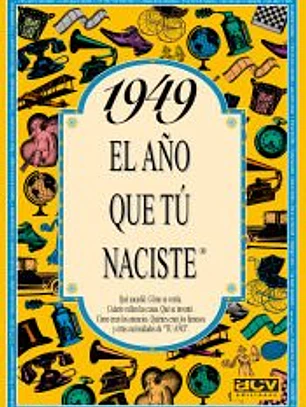 1949 EL AÑO QUE TÚ NACISTE