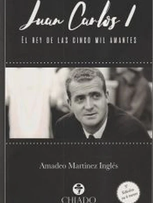JUAN CARLOS I. EL REY DE LAS CINCO MIL AMANTES