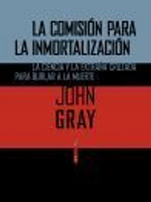 La Comisión para la inmortalización: La ciencia y la extraña cruzada para burlar a la muerte