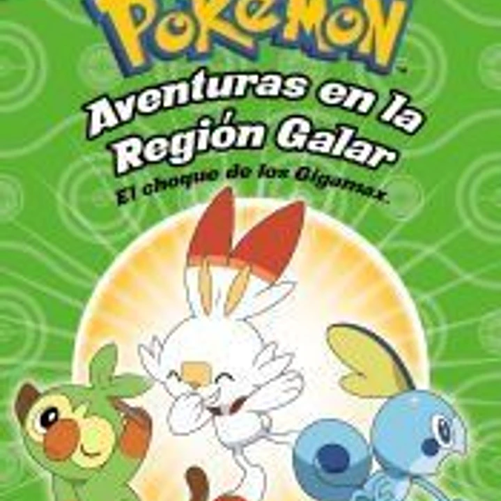 Pokémon. Aventuras en la Región Galar. El choque de los Gigamax + Aventuras en la Región Alola. El combate por el crista (FlipAventura Pokémon) 1