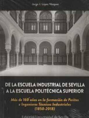 De la Escuela Industrial de Sevilla a la Escuela Politécnica Superior