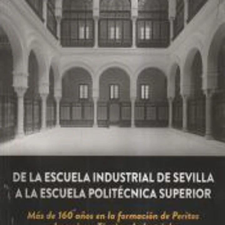 De la Escuela Industrial de Sevilla a la Escuela Politécnica Superior 1